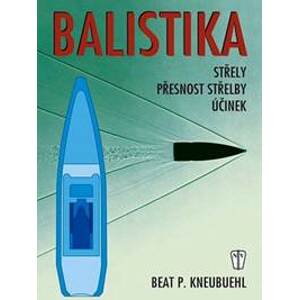 Balistika - 2. vydání - Kneubuehl Beat P.