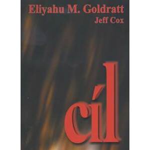 Cíl - proces trvalého zlepšování - Eliyahu M. Goldratt, Jeff Cox