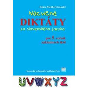 Nácvičné diktáty zo slovenského jazyka pre 5. ročník ZŠ, 3. vydanie - Kausitz Klára