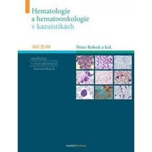 Hematologie a hematoonkologie v kazuisti - Rohoň Peter