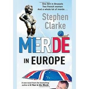 Merde In Europe - Clarke Stephen