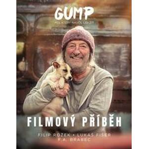 Gump - Pes, který naučil lidi žít: Filmový příběh - Rožek Filip