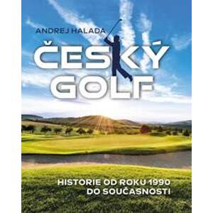 Český golf - Historie od roku 1990 do současnosti - Halada Andrej