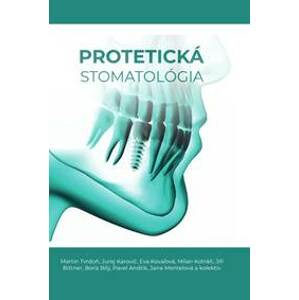 Protetická stomatológia - Martin Tvrdoň, kolektiv