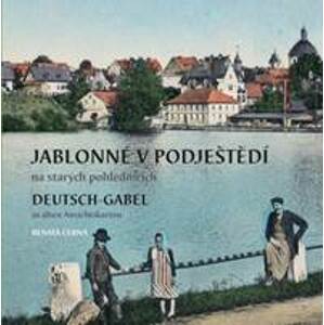 Jablonné v Podještědí na starých pohlednicích / Deutsch-Gabel in alten Ansichtskarten - Černá Renata