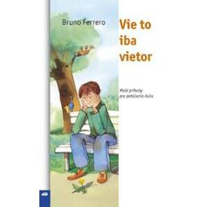 Vie to iba vietor (2.vydanie) - Bruno Ferrero
