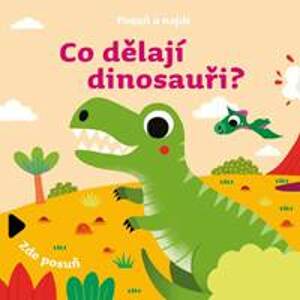 Posuň a najdi: Co dělají dinosauři? - autor neuvedený