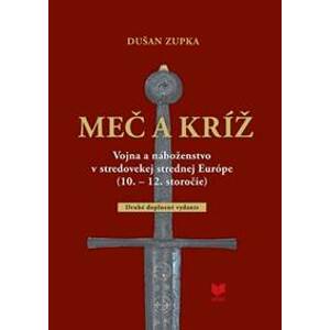 Meč a kríž (2. doplnené vydanie) - Dušan Zupka