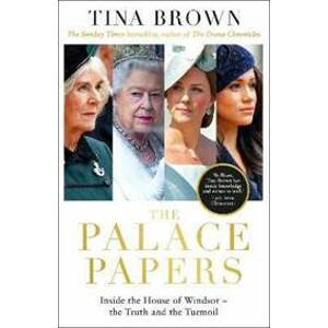 The Palace Papers : Inside the House of Windsor, the Truth and the Turmoil - Brownová Tina