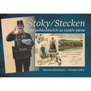 Štoky/Stecken na pohlednicích za císaře pána - Růžičková, Jaroslav Líbal Daniela
