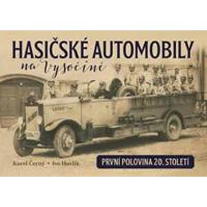 Hasičské automobily na Vysočině (první polovina 20. století) - Černý, Ivo Havlík Karel