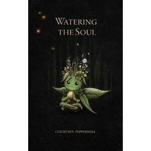 Watering the Soul - Peppernell Courtney