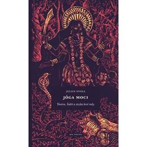 Jóga moci: Tantra, Šakti a stezka levé ruky - Julius Evola