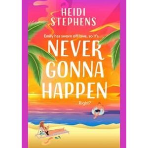 Never Gonna Happen - Stephens Heidi