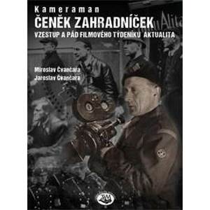 Kameraman Čeněk Zahradníček - Čvančara, Jaroslav Čvančara Miroslav