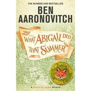What Abigail Did That Summer - Aaronovitch Ben