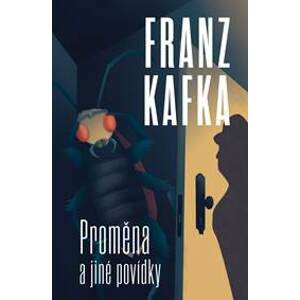 Proměna a jiné povídky - Kafka Franz