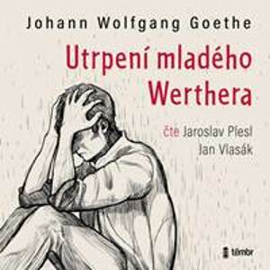 Utrpení mladého Werthera - audioknihovna - Goethe Johann Wolfgang