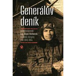 Generálův deník - Generálplukovník Alois Vicherek: deníkové záznamy z let 1940-1954 - Vicherek Alois