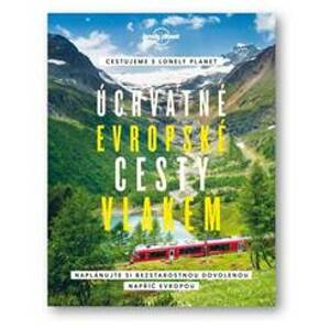 Úchvatné evropské cesty vlakem - Naplánujte si bezstarostnou dovolenou napříč Evropou - autor neuvedený