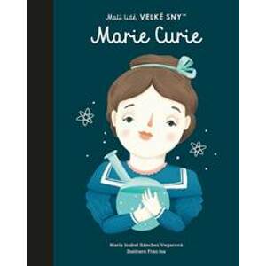 Marie Curie - Malí lidé, velké sny - Isabel Sánchez Vegarová María