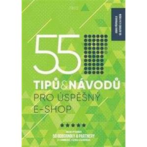 55 tipů a návodů pro úspěšný e-shop - Kolektív autorov