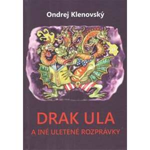 Drak Ula a iné uletené rozprávky - Klenovský Ondrej