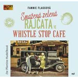 Smažená zelená rajčata ve Whistle Stop Cafe - CDmp3 (Čte Martina Hudečková) - CD