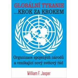 Globální tyranie... Krok za krokem - William F. Jasper