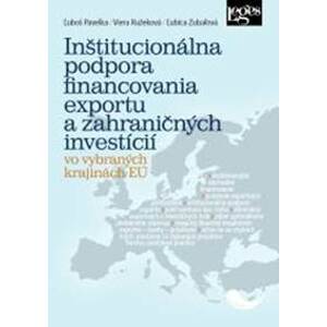 Inštitucionálna podpora financovania exportu a zahraničných investícií - Ľuboš Pavelka, Viera Ružeková, Ľubica Zubaľová