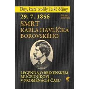 29.7.1856 Smrt Karla Havlíčka Borovského - Michael Borovička