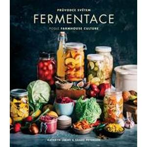 Průvodce světem fermentace podle Farmhouse Culture - Kathryn Lukas, Shane Peterson