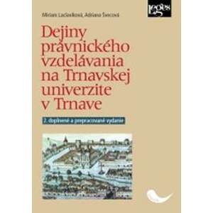 Dejiny právnického vzdelávania na Trnavskej univerzite v Trnave - Adriana Švecová, Miriam Laclavíková