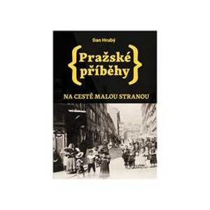 Pražské příběhy - Na cestě Malou stranou - Hrubý Dan