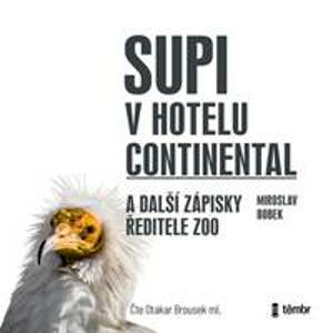 Supi v hotelu Continental a další zápisky ředitele zoo - audioknihovna - Bobek Miroslav