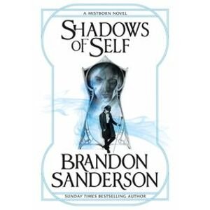 Shadows of Self : A Mistborn Novel - Sanderson Brandon