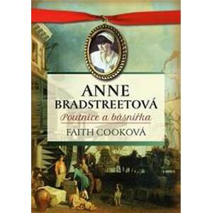 Anne Bradstreetová, poutnice a básnířka - Cooková Faith
