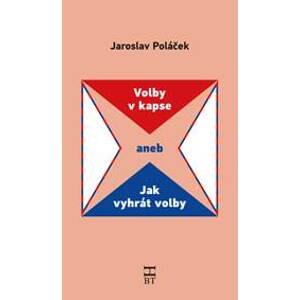 Volby v kapse aneb Jak vyhrát volby - Poláček Jaroslav