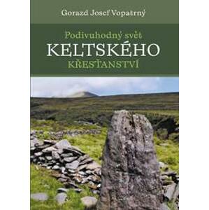 Podivuhodný svět keltského křesťanství - Gorazd Vopatrný Josef