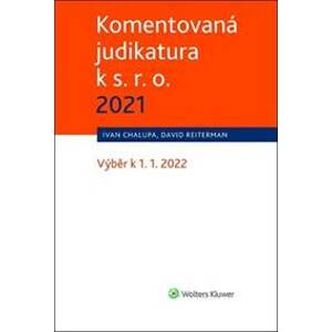 Komentovaná judikatura k s. r. o. 2021 - David Reiterman, Ivan Chalupa
