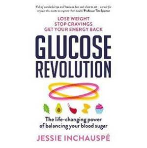 Glucose Revolution : The life-changing power of balancing your blood sugar - Inchauspé Jessie