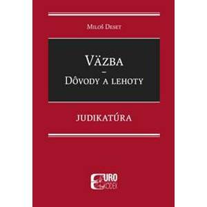 Väzba - Dôvody a lehoty - Judikatúra - Miloš Deset