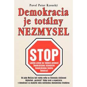 Demokracia je totálny nezmysel - Pavol Peter Kysucký
