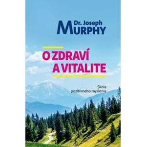 O zdraví a vitalite - Murphy Joseph