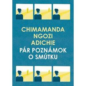 Pár poznámok o smútku - Chimamanda Ngozi Adichie