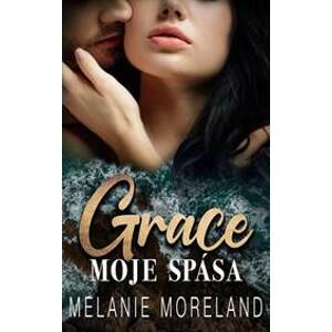 Grace, moje spása - Moreland Melanie