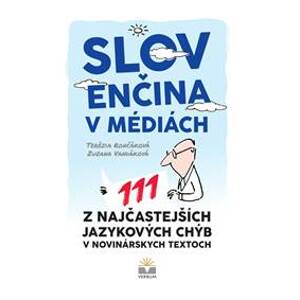 Slovenčina v médiách. 111 z najčastejších jazykových chýb v novinárskych textoch - Terézia Rončáková, Zuzana Vandáková