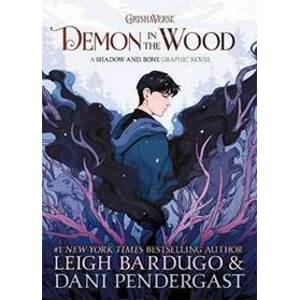 Demon in the Wood : A Shadow and Bone Graphic Novel - Bardugo Leigh