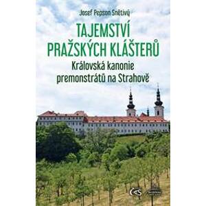 Tajemství pražských klášterů – Královská kanonie premonstrátů na Strahově - Snětivý Josef Pepson