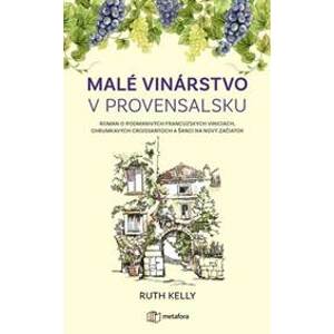 Malé vinárstvo v Provensálsku - Ruth Kelly